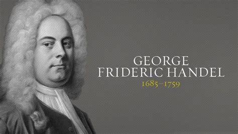 George Frideric Handel Handel George Classical Music