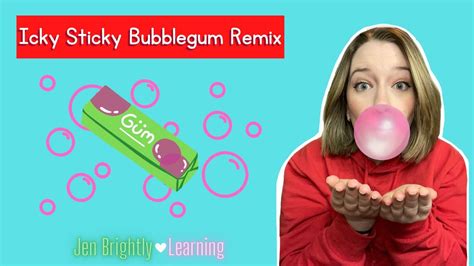 Icky Sticky Bubblegum Remix Song Jen Brightly Learning Youtube