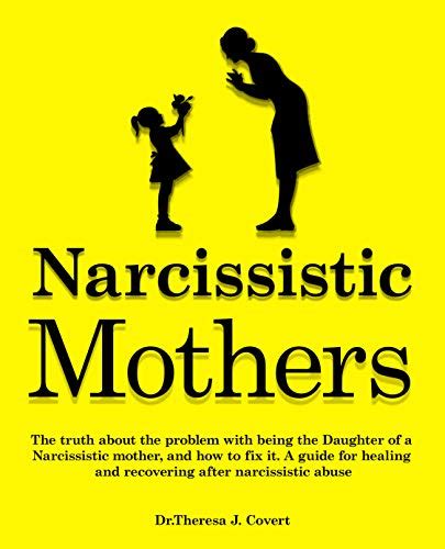 narcissistic mothers the truth about the problem with being the daughter of a narcissistic