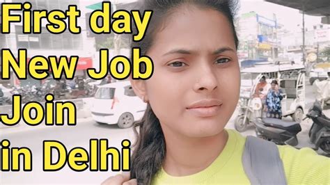 New Job Join First Day Of Job In Delhi Vlog Newjob
