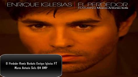 El Perdedor Enrique Iglesias Ft Marco Antonio Solis Bachata Remix Hd