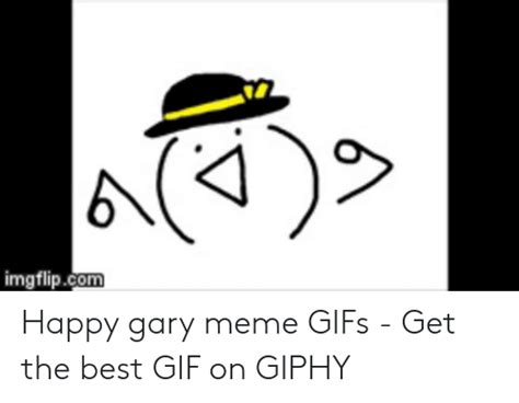 Imgflipcom Happy Gary Meme Gifs Get The Best Gif On Giphy Gif Meme My Xxx Hot Girl