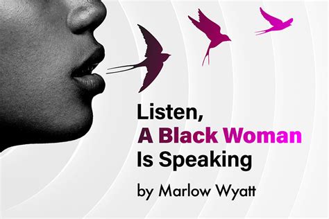 Listen A Black Woman Is Speaking