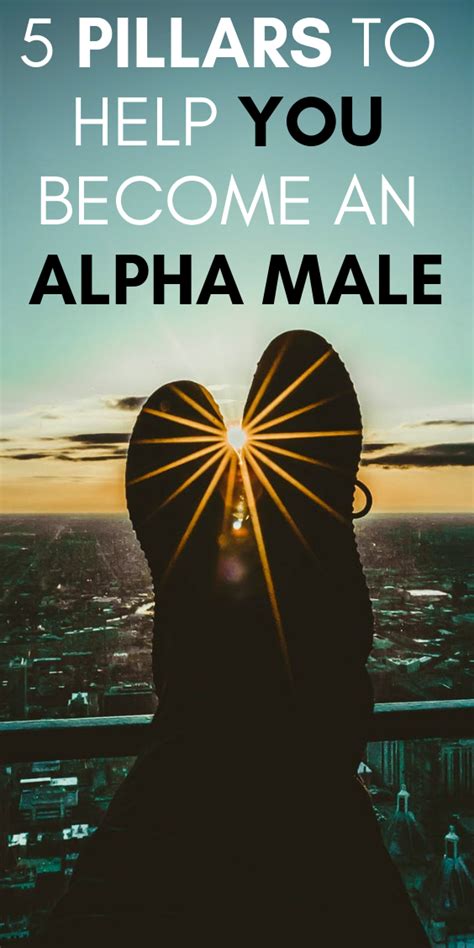 5 Pillars To Make You The Alpha Male Alpha Male Alpha Male Traits
