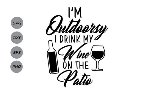 Im Outdoorsy Svg I Drink My Wine In The Patio Svg Wine Svg Drink
