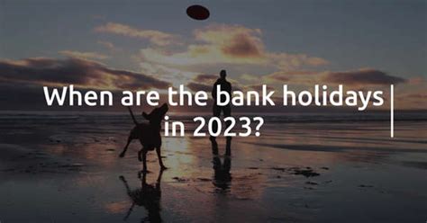 Dates of every bank holiday already agreed for 2022 and 2023