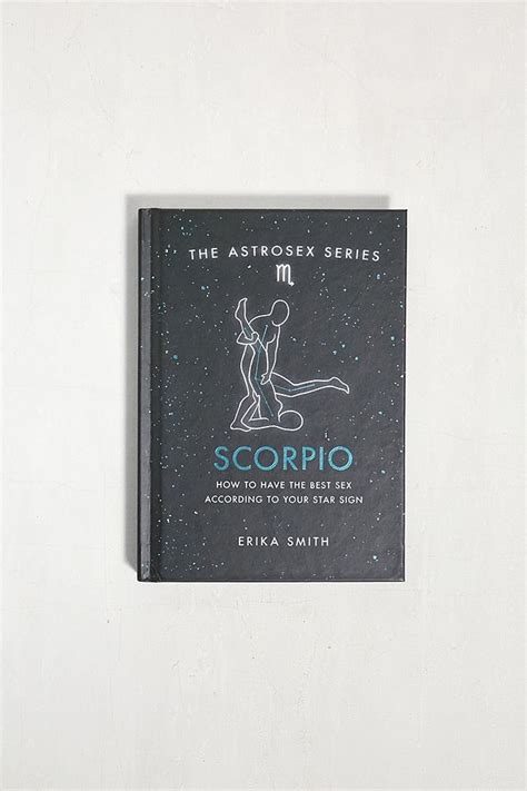 Astrosex Scorpio How To Have The Best Sex According To Your Star Sign By Erika W Smith