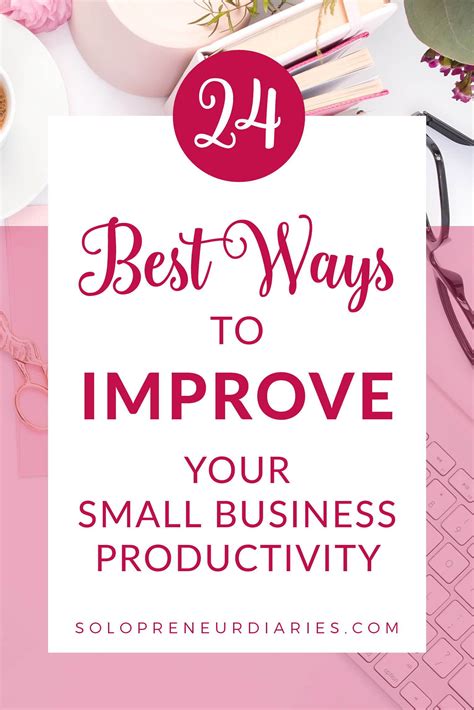 24 Best Ways To Improve Your Small Business Productivity Small