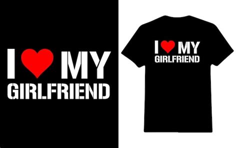 Premium Vector I Love My Girlfriend Valentine Day T Shirt Design