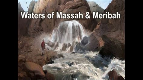 The Waters Of Massah And Meribah Youtube