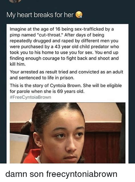 My Heart Breaks For Her Imagine At The Age Of 16 Being Sex Trafficked By A Pimp Named Cut Throat