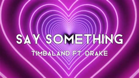 Say Something By Timbaland Ft Drake Sped Up Youtube