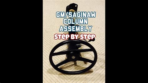 Gm Saginaw Steering Column Reassembly Youtube