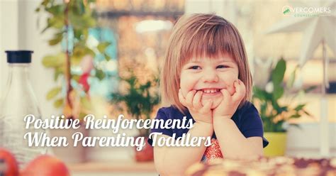 Positive Reinforcements When Parenting Toddlers
