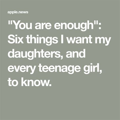 you are enough six things i want my daughters and every teenage girl to know — mamamia