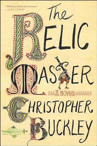 The Relic Master A Novel Buckley Christopher 9781501125768 Abebooks