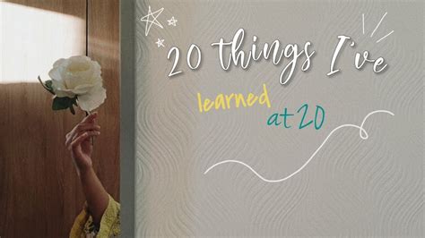 20 Things Ive Learned At 20 Youtube