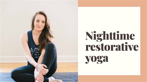 Nighttime Restorative Yoga Yoga To Help You Go To Sleep Youtube