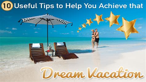 Dream Vacation 10 Useful Tips Travel Destinations Getaways