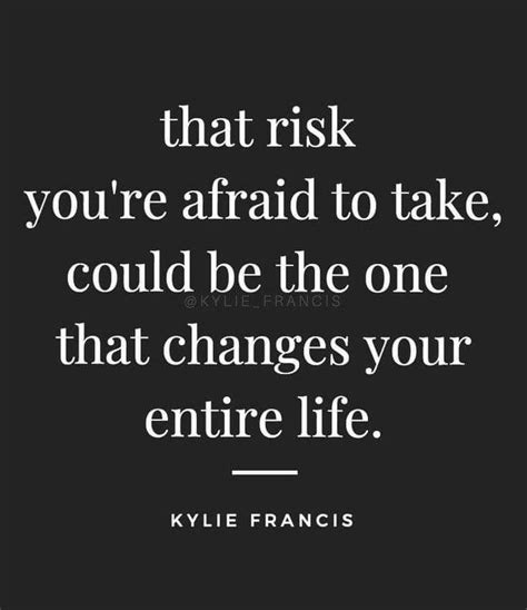 That Risk Youre Afraid To Take Could Be The One That Changes Your