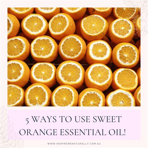 5 Ways To Use Sweet Orange Essential Oil