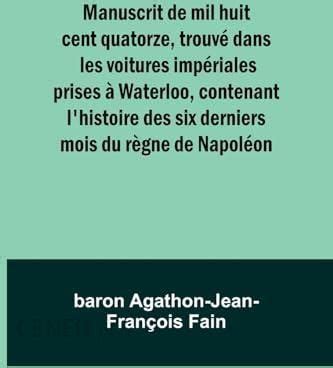 Manuscrit De Mil Huit Cent Quatorze Trouv Dans Les Voitures Imp Riales Prises Waterloo