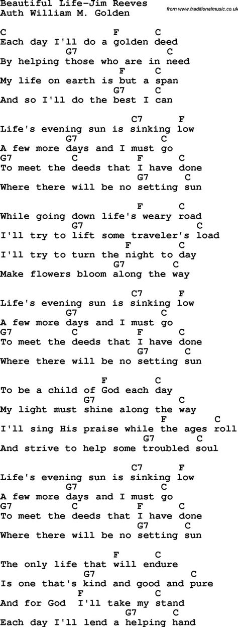 We offer a gospel song lyrics archive, contemporary christian song lyrics, free sheet music, old christian hymn lyrics, piano & ukulely chords and guitar tabs. Country, Southern and Bluegrass Gospel Song Beautiful Life-Jim Reeves Lyrics with chords ...