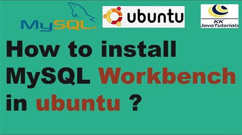 Install MySQL Workbench On Ubuntu Linux Install MySQL Workbench On