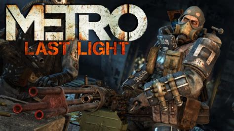 Metro Last Light Redux Lets Play Part 27 Faction Dlc Heavy Squad