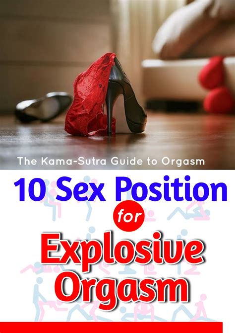 Sex Position For Explosive Orgasm The Kama Sutra Guide To Orgasm By Queen Preshii Goodreads