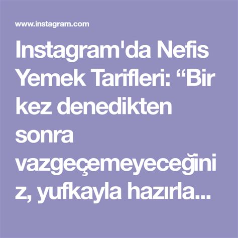 Instagram Da Nefis Yemek Tarifleri Bir Kez Denedikten Sonra