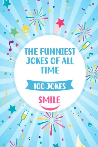 The Funniest Jokes Of All Time 100 Jokes Clean Funny Jokes For