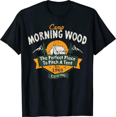 Camp Morning Wood Camping The Perfect Place To Pitch Tee Shirt