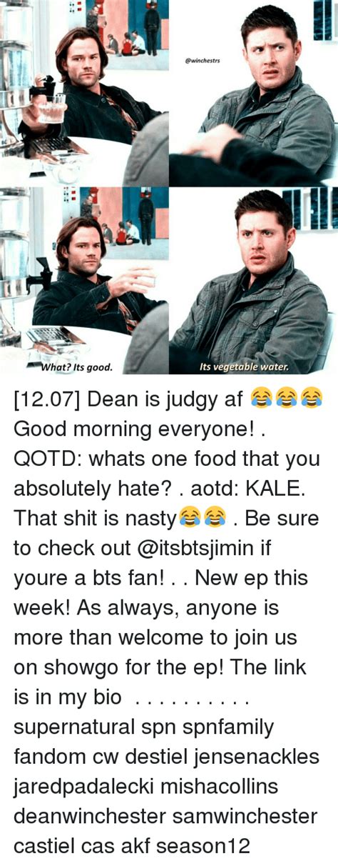 Mrwhat Its Good Its Vegetable Water 1207 Dean Is Judgy Af 😂😂😂 Good Morning Everyone Qotd Whats