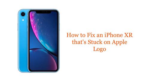 How To Fix An Iphone Xr Thats Stuck On Apple Logo Thecellguide
