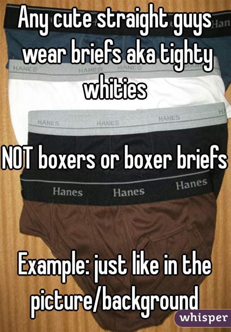 Any Cute Straight Guys Wear Briefs Aka Tighty Whities Not Boxers Or
