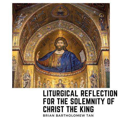 Liturgical Reflection For The Solemnity Of Christ The King Year B