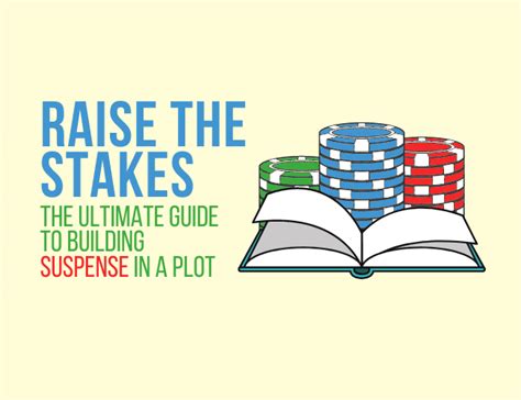 How To Raise The Stakes The Ultimate Guide To Building Suspense