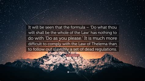 Aleister Crowley Quote “it Will Be Seen That The Formula ‘do What