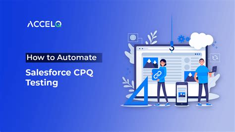 How To Automate Salesforce CPQ Testing ACCELQ