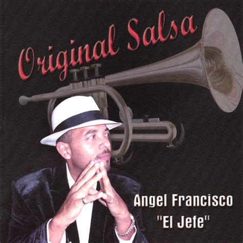 Angel Francisco El Jefe Original Salsa Son Salsa Y Sabor Latino