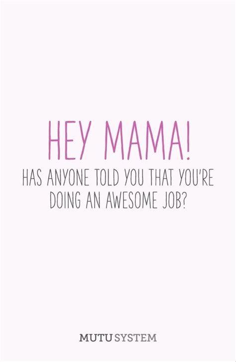 Hey Mama Mom Life Quotes Inspirational Quotes For Moms Quotes