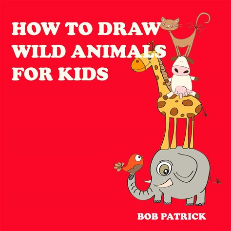 How To Draw Wild Animals For Kids Step By Step Drawing Guide For Kids