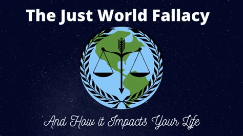 How The Just World Fallacy Impacts Your Entire Life Including Your