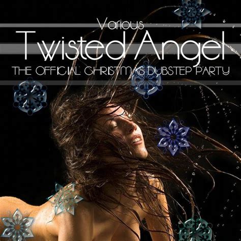 Twisted Angel The Offical Christmas Dubstep Party Compilation By Various Artists Spotify