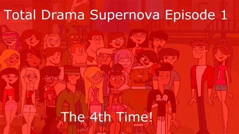 Total Drama Supernova Episode 1 The 4th Time Youtube