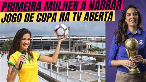 Renata Silveira Torna Se A Primeira Mulher A Narrar Jogo De Copa Do Mundo Em Tv Aberta Youtube