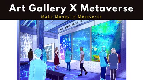 How To Open An Art Gallery In Metaverse Make Money In Metaverse In