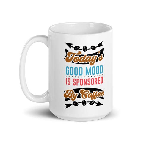 Mug Todays Good Mood Is Sponsored By Coffee Etsy