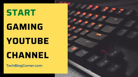 A Complete Guide To Start A Youtube Gaming Channel Techblogcorner